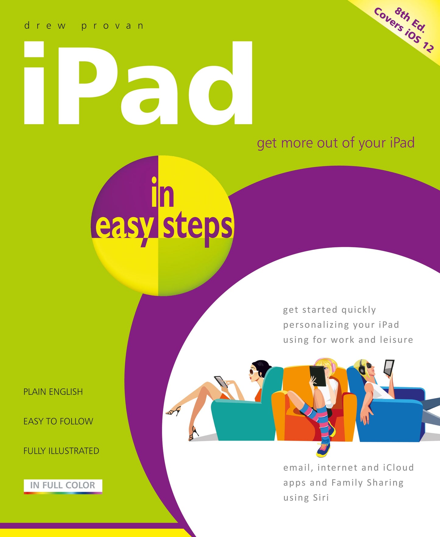 In Easy Steps iPad In Easy Steps, 8th Edition – Covers All Models of iPad With iOS 12 - maplin.co.uk